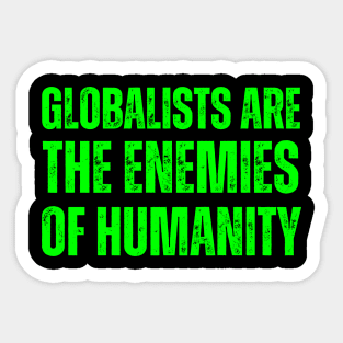 globalists are the enemies of humanity Sticker